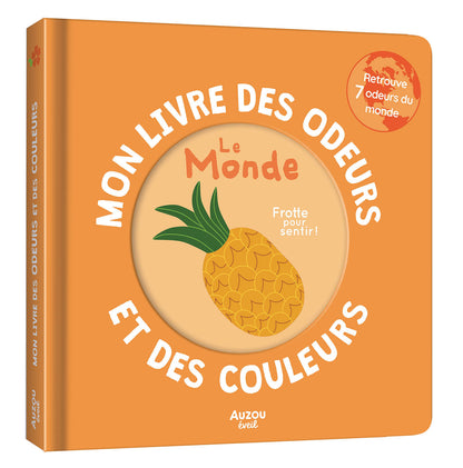 Mon livre des odeurs et des couleurs - le monde